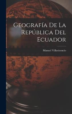 Geografa De La Repblica Del Ecuador - Villavicencio, Manuel