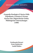 Geografia Etnologica E Storica Della Tripolitania, Cirenaica E Fezzan; Kyrene Eine Altgriechische Gottin; Philologische Untersuchungen (1888)