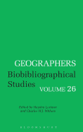 Geographers Volume 26: Biobibliographical Studies