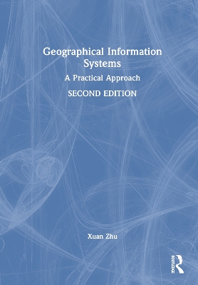 Geographical Information Systems: A Practical Approach - Zhu, Xuan