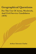 Geographical Questions: For The Use Of Army, Woolwich, And Civil Service Candidates (1876)