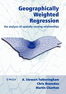 Geographically Weighted Regression: The Analysis of Spatially Varying Relationships