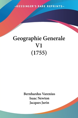 Geographie Generale V1 (1755) - Varenius, Bernhardus, and Newton, Isaac, Sir, and Jurin, Jacques