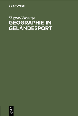 Geographie Im Gelndesport: Anleitung Zu Beobachtungen Bei Gelndesport-bungen Und Ausflgen - Passarge, Siegfried