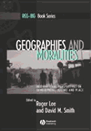 Geographies and Moralities: International Perspectives on Development, Justice and Place