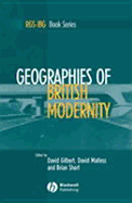 Geographies of British Modernity: Space and Society in the Twentieth Century - Gilbert, David (Editor), and Matless, David, Dr., PhD (Editor), and Short, Brian (Editor)