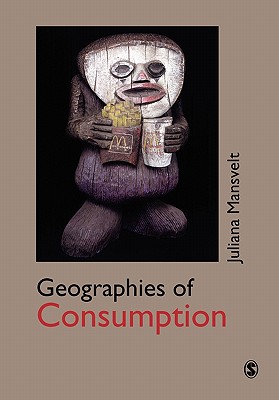Geographies of Consumption - Mansvelt, Juliana