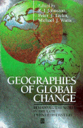 Geographies of Global Change - Johnston, R J (Editor), and Taylor, Peter J (Editor), and Watts, Michael (Editor)