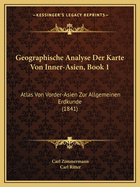 Geographische Analyse Der Karte Von Inner-Asien, Book 1: Atlas Von Vorder-Asien Zur Allgemeinen Erdkunde (1841)