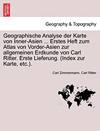 Geographische Analyse Der Karte Von Inner-Asien ... Erstes Heft Zum Atlas Von Vorder-Asien Zur Allgemeinen Erdkunde Von Carl Ritter. Erste Lieferung. (Index Zur Karte, Etc.).