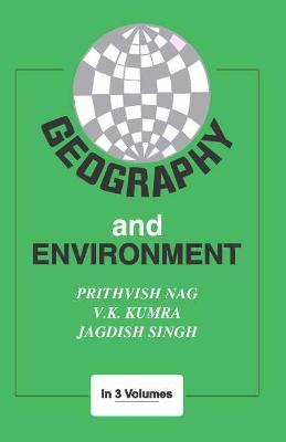 Geography and Environment - Nag, Prithvish, and Singh, Jagadish, and Kumar, V K