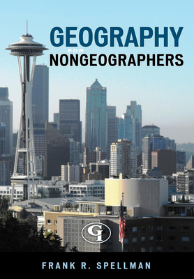 Geography for Nongeographers - Spellman, Frank R