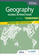 Geography for the IB Diploma HL Core Extension: Prepare for Success: Global interactions