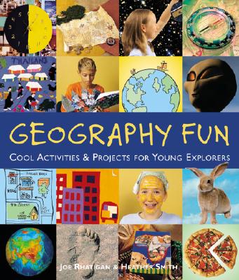 Geography Fun: Cool Activities & Projects for Young Explorers - Rhatigan, Joe, and Smith, Heather