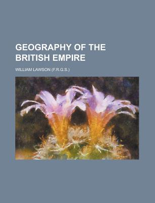 Geography of the British Empire - Lawson, William