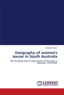 Geography of women''s soccer in South Australia