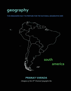 Geography: South America: The Organized Way to Prepare for the National Geographic Bee