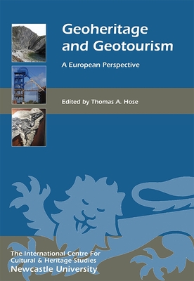 Geoheritage and Geotourism: A European Perspective - Hose, Thomas A (Contributions by), and Vasiljevic, Djordjije (Contributions by), and Reynard, Emmanuel (Contributions by)