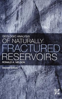 Geologic Analysis of Naturally Fractured Reservoirs - Nelson, Ronald