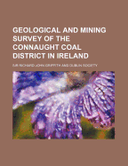 Geological and Mining Survey of the Connaught Coal District in Ireland