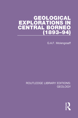 Geological Explorations in Central Borneo (1893-94) - Molengraaff, G a F