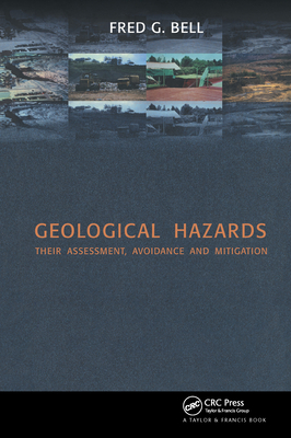 Geological Hazards: Their Assessment, Avoidance and Mitigation - Bell, Fred G