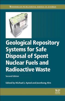 Geological Repository Systems for Safe Disposal of Spent Nuclear Fuels and Radioactive Waste - Apted, Michael J (Editor), and Ahn, Joonhong (Editor)