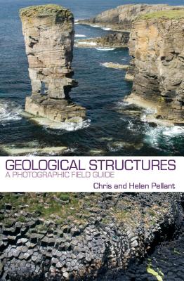 Geological Structures: An Introductory Field Guide - Pellant, Chris, and Pellant, Helen