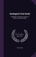 Geological Text-book: Prepared For Popular Lectures On North American Geology