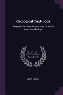 Geological Text-book: Prepared For Popular Lectures On North American Geology