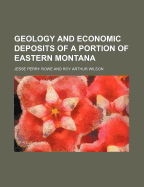 Geology and Economic Deposits of a Portion of Eastern Montana
