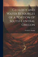 Geology and Water Resources of a Portion of South-Central Oregon