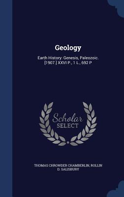 Geology: Earth History: Genesis, Paleozoic. [1907.] XXVI P., 1 L., 692 P - Chamberlin, Thomas Chrowder, and Salisbury, Rollin D