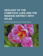 Geology of the Comstock Lode and the Washoe District, with Atlas