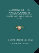 Geology Of The Navajo Country: A Reconnaissance Of Parts Of Arizona, New Mexico, And Utah (1917)