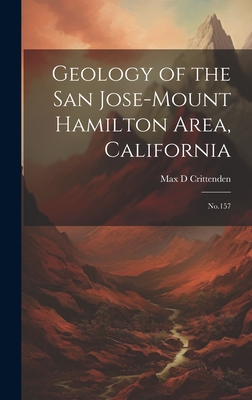 Geology of the San Jose-Mount Hamilton Area, California: No.157 - Crittenden, Max D