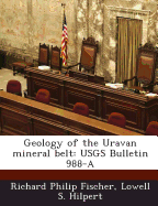 Geology of the Uravan Mineral Belt: Usgs Bulletin 988-A