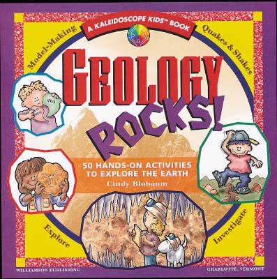 Geology Rocks!: 50 Hands-On Activities to Explore the Earth - Blobaum, Cindy