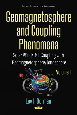 Geomagnetosphere and Coupling Phenomena, Volume I: Solar Wind/IMF Coupling with Geomagnetosphere/Ionosphere - Dorman, Lev I
