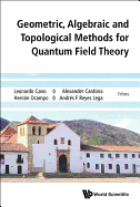 Geometric, Algebraic & Topologic Method Quantum Field Theory