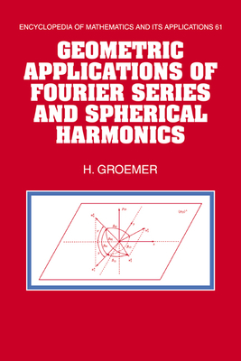 Geometric Applications of Fourier Series and Spherical Harmonics - Groemer, Helmut