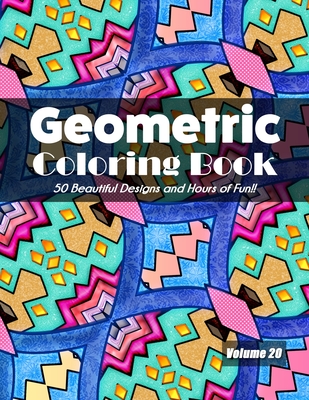 Geometric Coloring Book, Volume 20: 50 Beautiful Designs and Hours of Fun!! - Jolea Studios