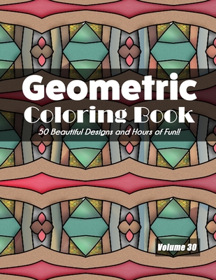 Geometric Coloring Book, Volume 30: 50 Beautiful Designs and Hours of Fun!! - Jolea Studios