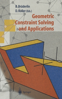 Geometric Constraint Solving and Applications - Bruderlin, Beat (Editor), and Roller, D (Editor), and Roller, Dieter (Editor)