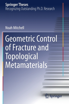 Geometric Control of Fracture and Topological Metamaterials - Mitchell, Noah