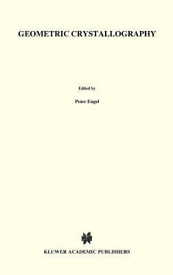 Geometric Crystallography: An Axiomatic Introduction to Crystallography - Engel, P