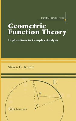 Geometric Function Theory: Explorations in Complex Analysis - Krantz, Steven G