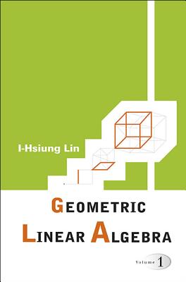 Geometric Linear Algebra (V1) - I-Hsiung Lin