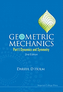 Geometric Mechanics - Part I: Dynamics and Symmetry (2nd Edition)
