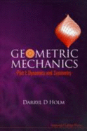 Geometric Mechanics - Part I: Dynamics and Symmetry